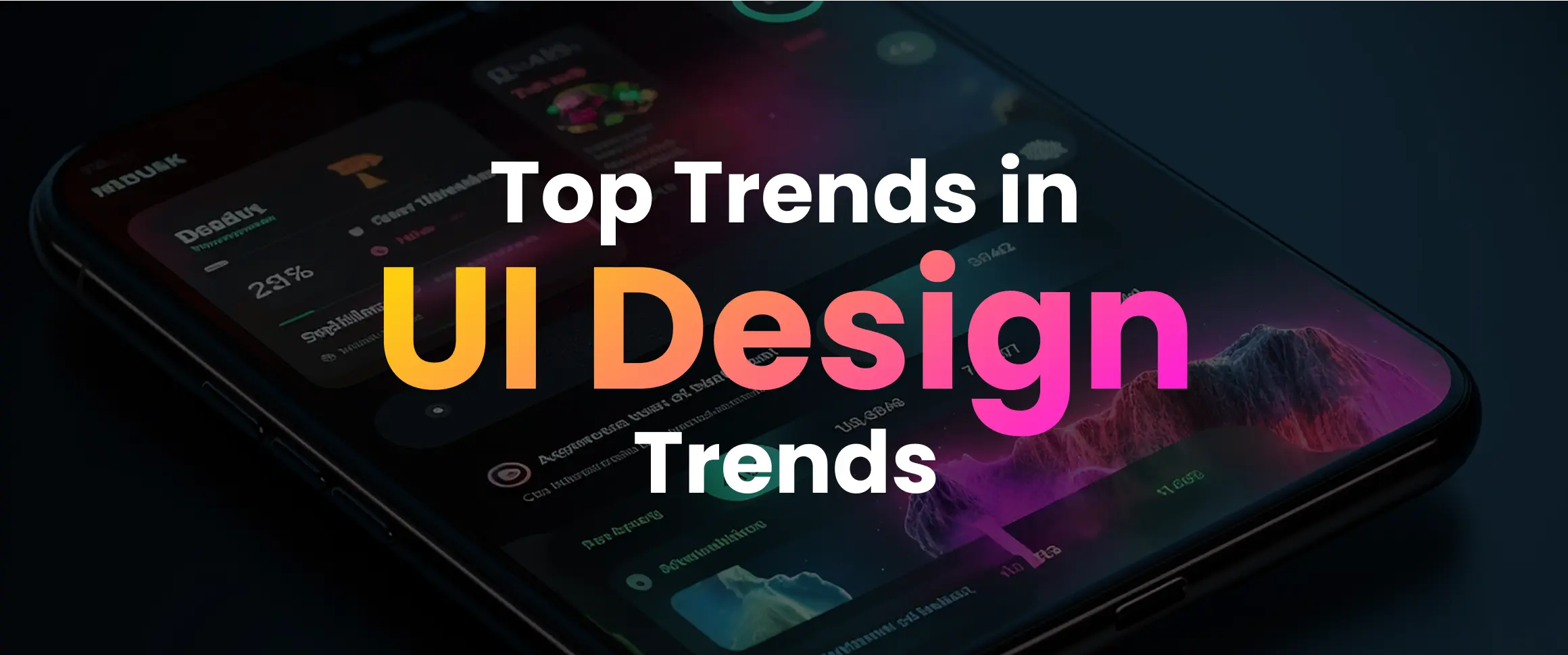 Exploring the Future of User Interface: Top Trends in UI Design